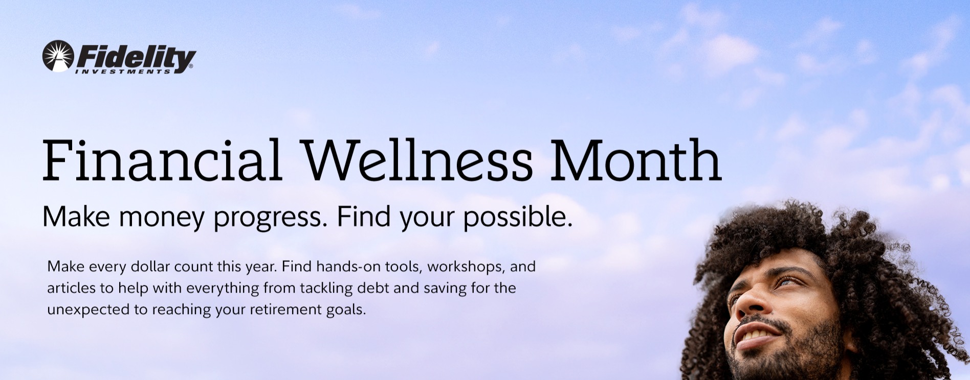 Promotional banner for Fidelity Investments featuring a headline 'Financial Wellness Month' with the tagline 'Make money progress. Find your possible.' Below, text explains: 'Make every dollar count this year. Find hands-on tools, workshops, and articles to help with everything from tackling debt and saving for the unexpected to reaching your retirement goals.' 